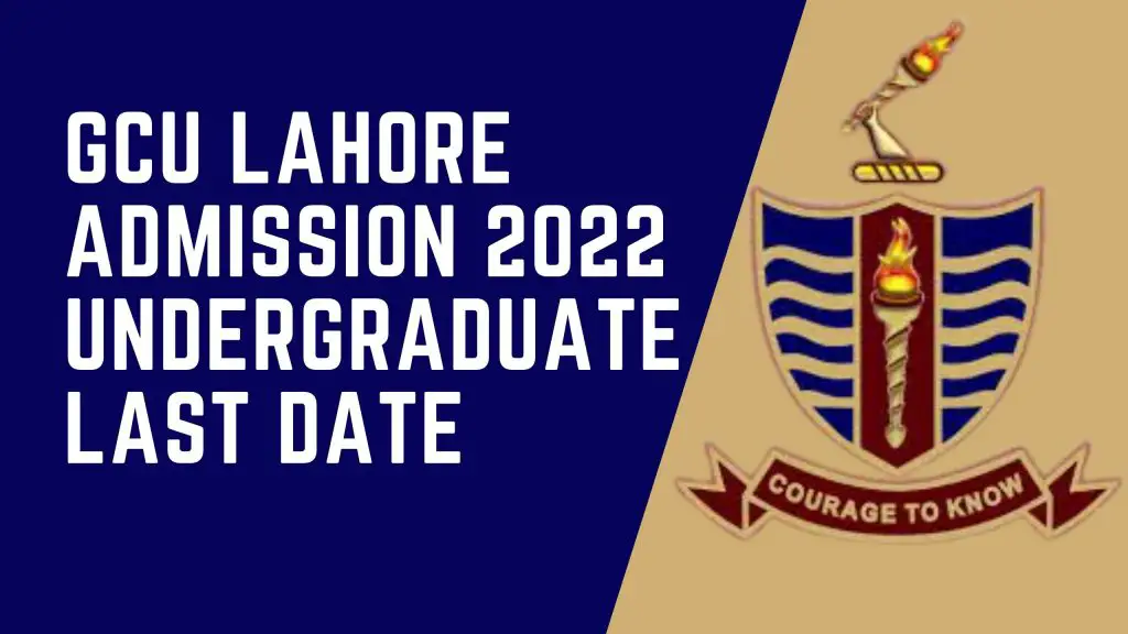 Gcu Lahore Admission 2022 Undergraduate Last Date