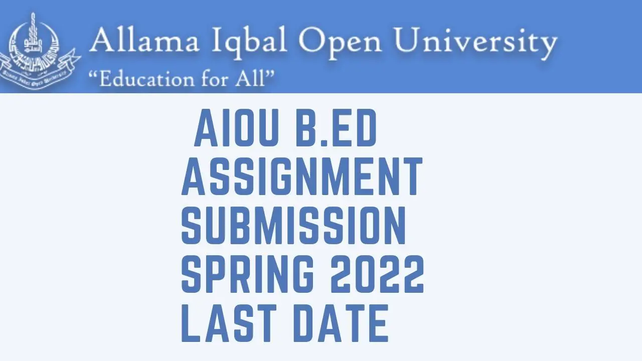 Last Date Of Assignment Submission Aiou Spring 2022 B.Ed