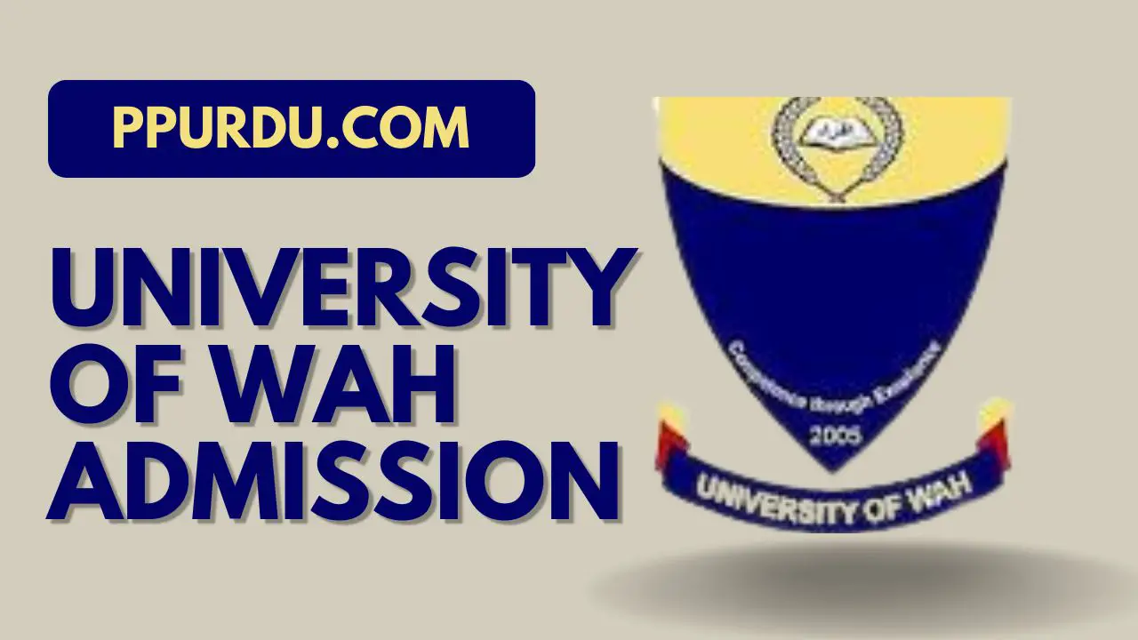 LAST DATE OF ADMISSION IN UNIVERSITY OF WAH